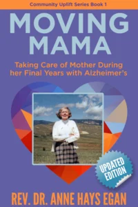 Moving Mama: Taking Care of Mother During Her Final Years with Alzheimers